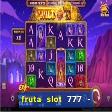 fruta slot 777 - mega jackpot