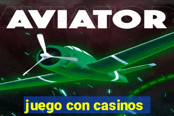 juego con casinos