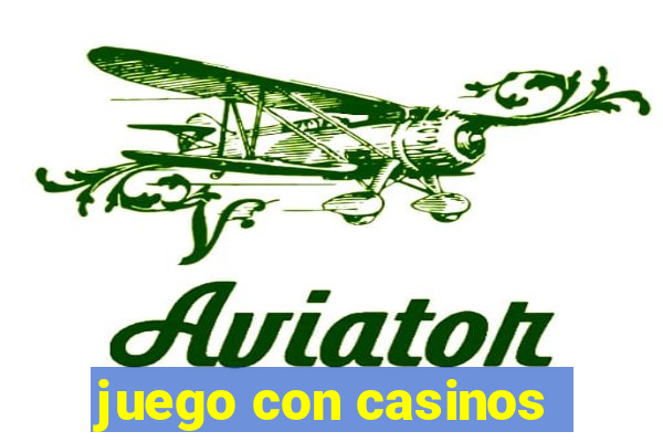 juego con casinos