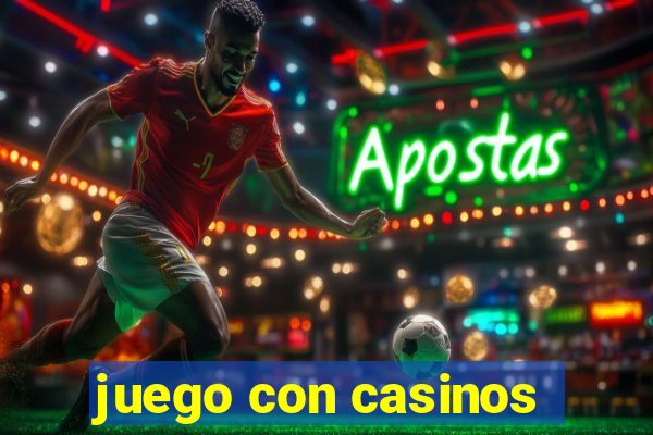 juego con casinos