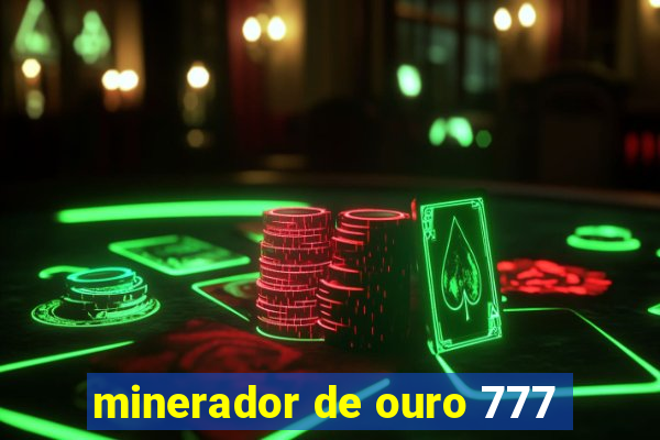 minerador de ouro 777