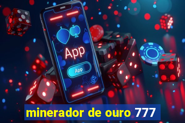 minerador de ouro 777