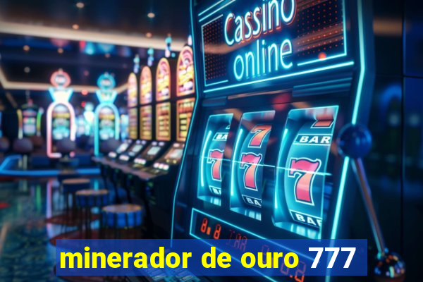 minerador de ouro 777