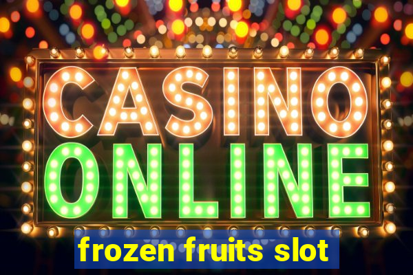 frozen fruits slot