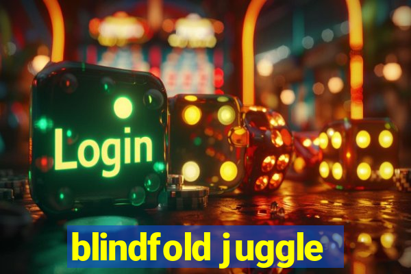 blindfold juggle