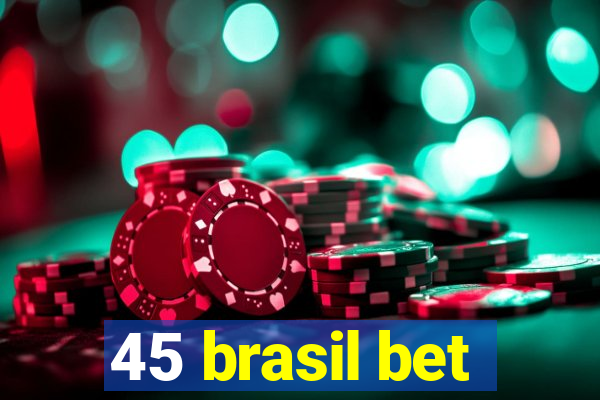 45 brasil bet