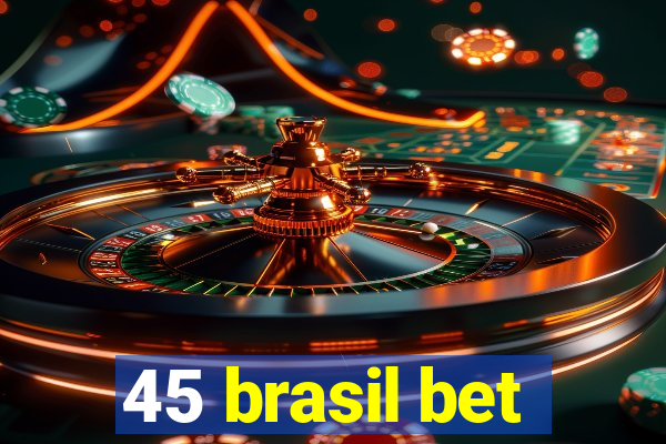 45 brasil bet