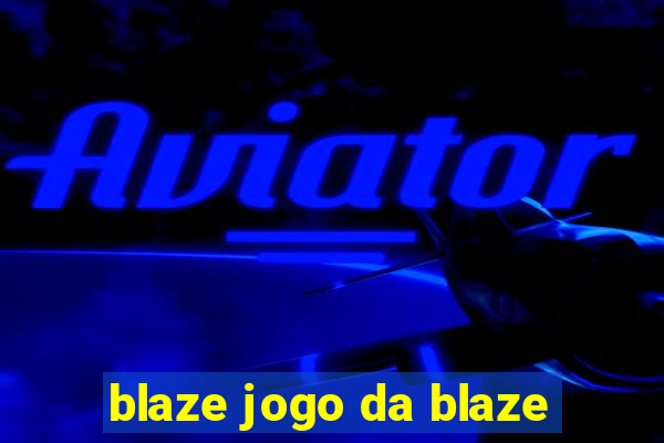 blaze jogo da blaze