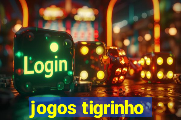 jogos tigrinho