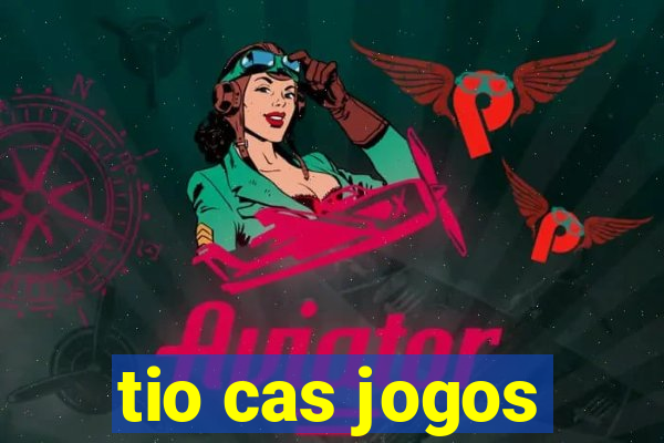 tio cas jogos