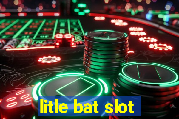 litle bat slot