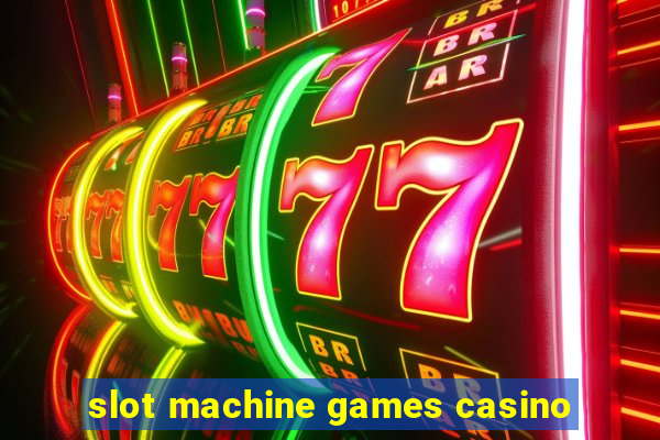 slot machine games casino