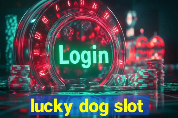 lucky dog slot