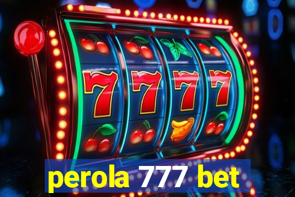 perola 777 bet