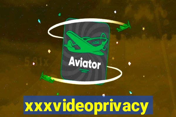 xxxvideoprivacy