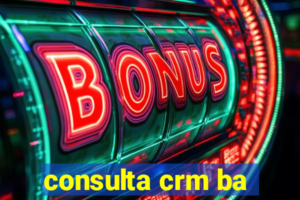 consulta crm ba