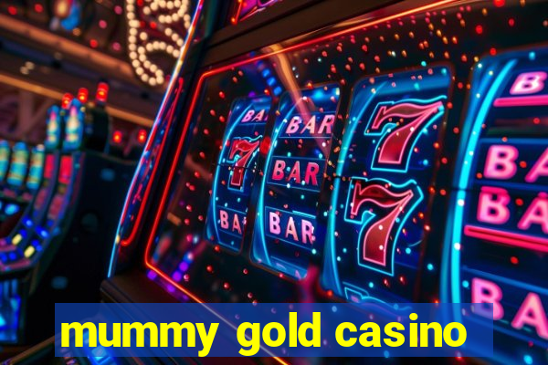 mummy gold casino