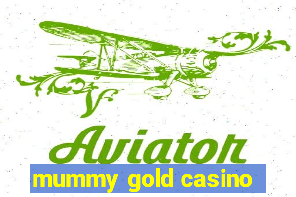 mummy gold casino