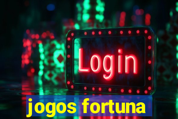 jogos fortuna