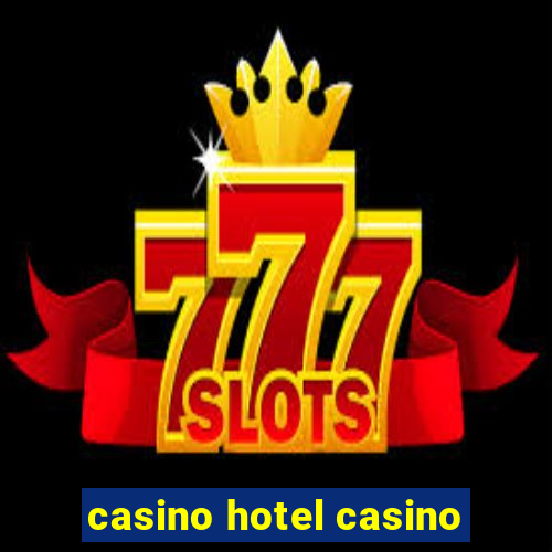 casino hotel casino