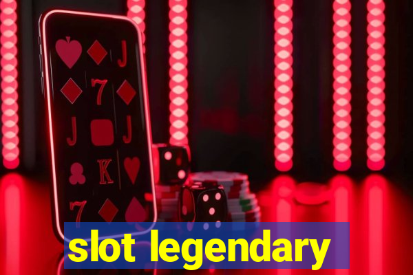 slot legendary