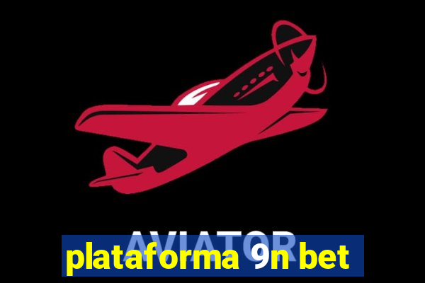 plataforma 9n bet