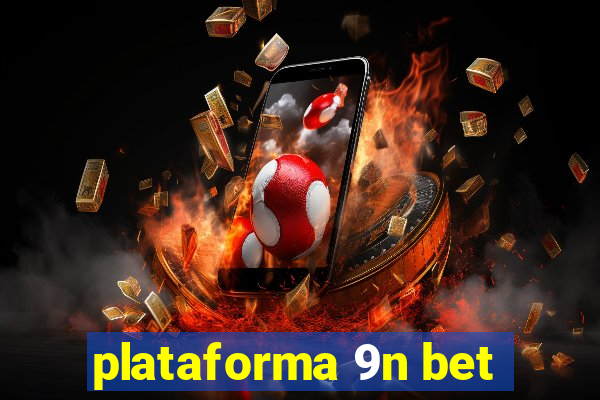 plataforma 9n bet