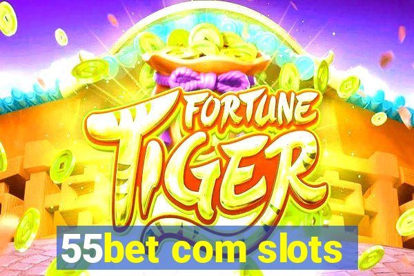 55bet com slots