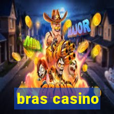 bras casino