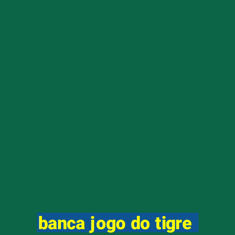 banca jogo do tigre