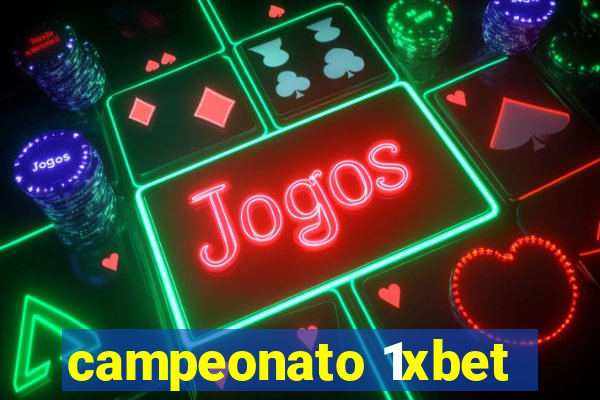 campeonato 1xbet