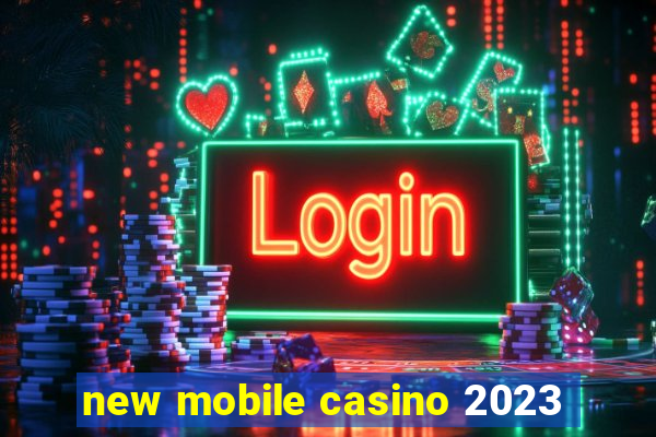 new mobile casino 2023