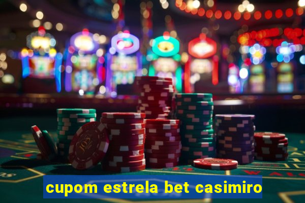 cupom estrela bet casimiro