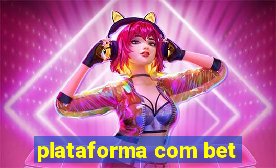 plataforma com bet