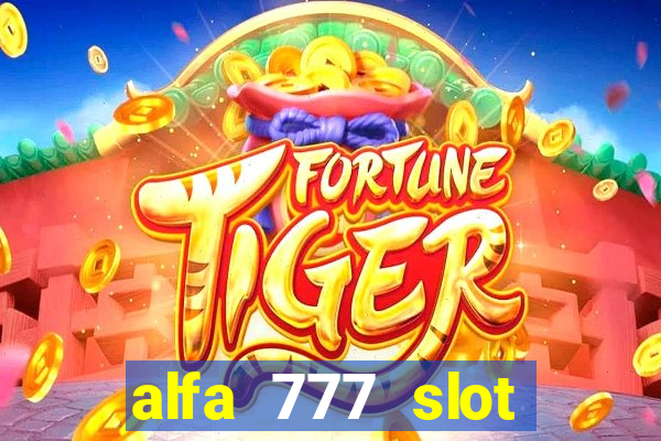 alfa 777 slot login link alternatif