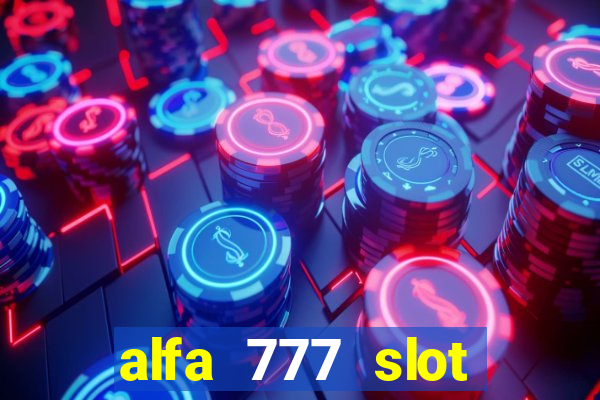 alfa 777 slot login link alternatif