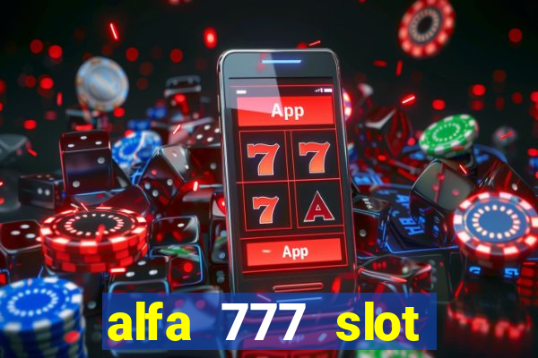 alfa 777 slot login link alternatif