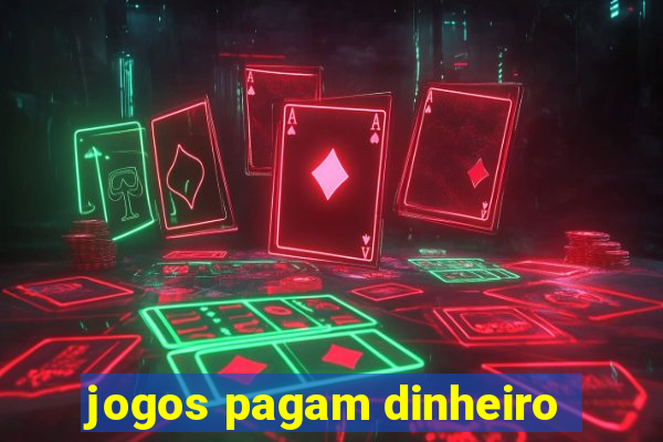 jogos pagam dinheiro