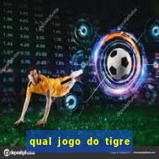 qual jogo do tigre d谩 b么nus no cadastro