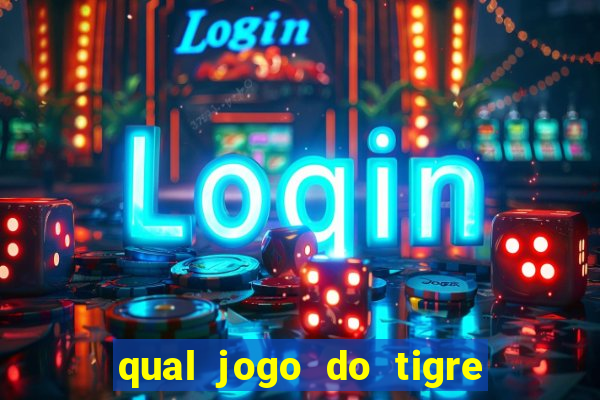 qual jogo do tigre d谩 b么nus no cadastro