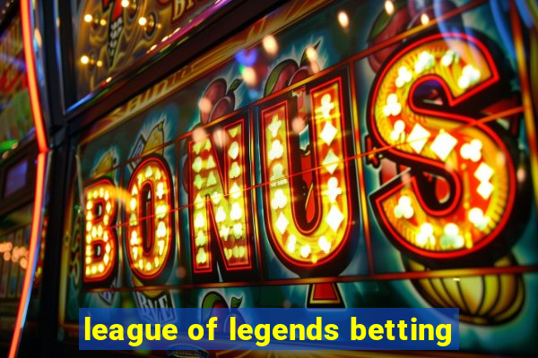 league of legends betting