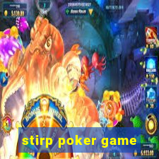 stirp poker game