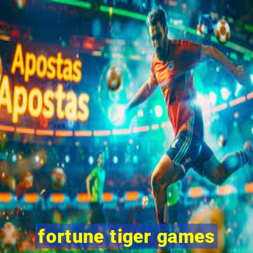 fortune tiger games