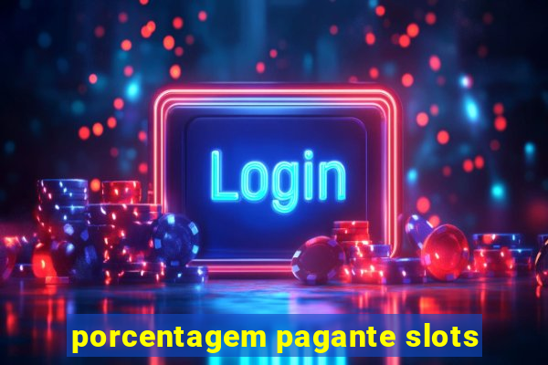 porcentagem pagante slots