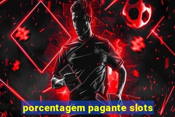 porcentagem pagante slots