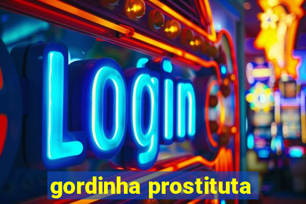 gordinha prostituta