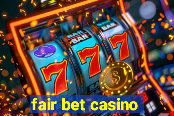 fair bet casino