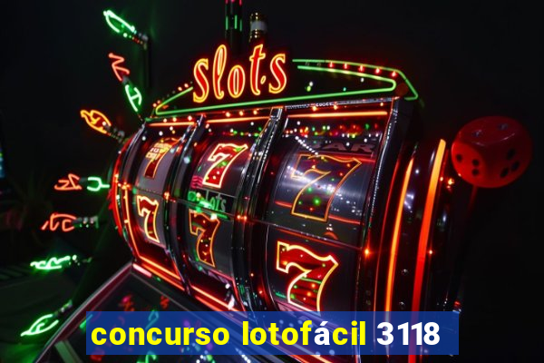 concurso lotofácil 3118