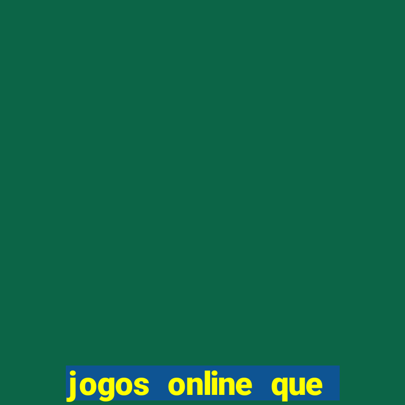 jogos online que ganha dinheiro na hora