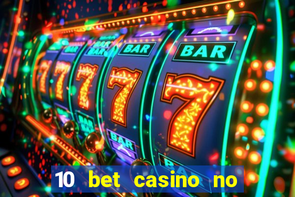 10 bet casino no deposit bonus